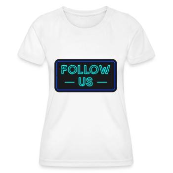 Follow Us Social Media Neon Design - Frauen Funktions-T-Shirt - Weiß - Vorne - AI Model Female 172 dark (172cm)