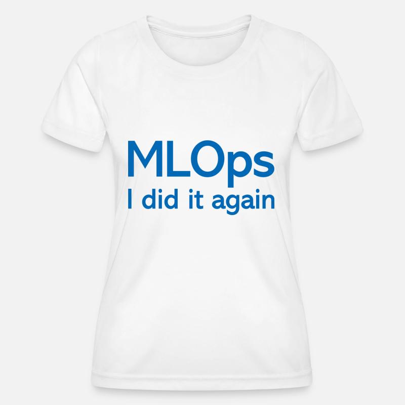 MLOps I did it again - Women's Functional T-Shirt - white