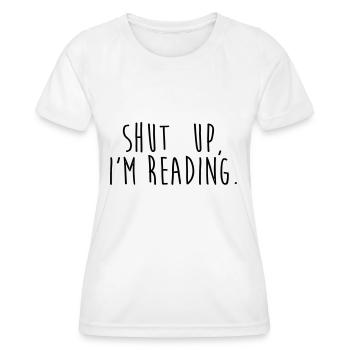 Shut up, i'm reading - Frauen Funktions-T-Shirt - Weiß - Vorne - AI Model Female 172 dark (172cm)