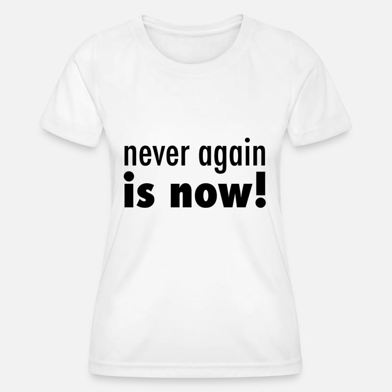 never again is now - Women's Functional T-Shirt - white