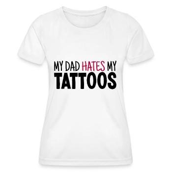 My Dad Hates My Tattoos Tätowierer Tattoo Lover - Frauen Funktions-T-Shirt - Weiß - Vorne - AI Model Female 172 dark (172cm)