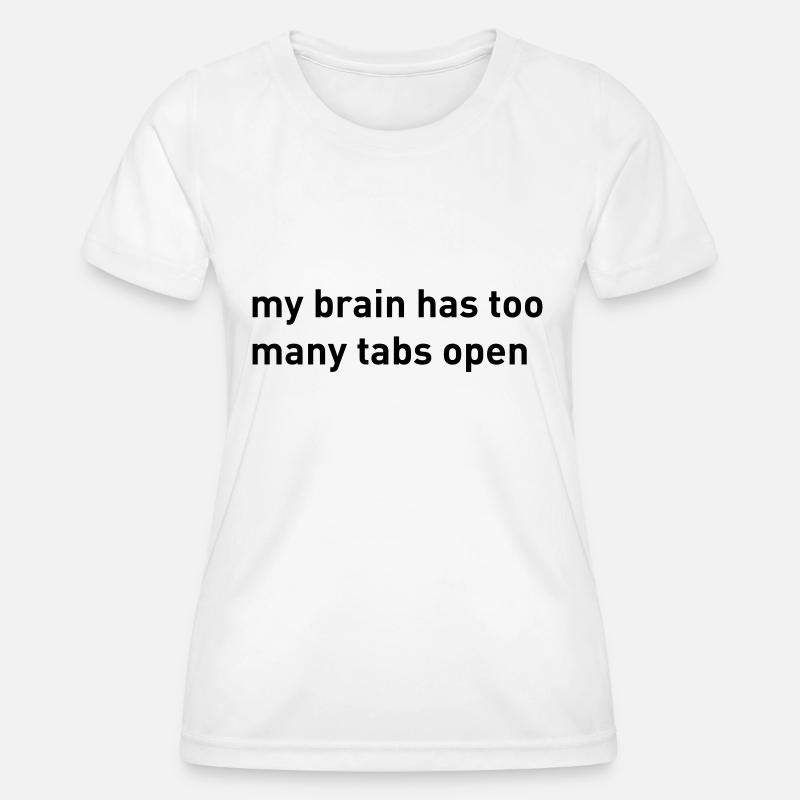 My Brain Has Too Many Tabs Open - Women's Functional T-Shirt - white