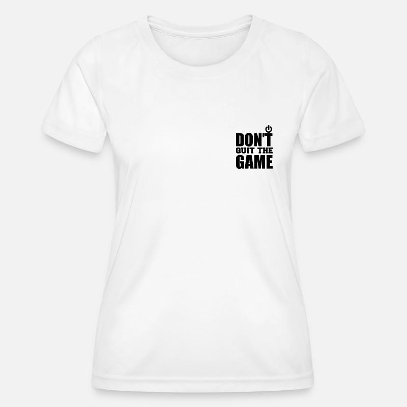 Dont quit the game black - Women's Functional T-Shirt - white