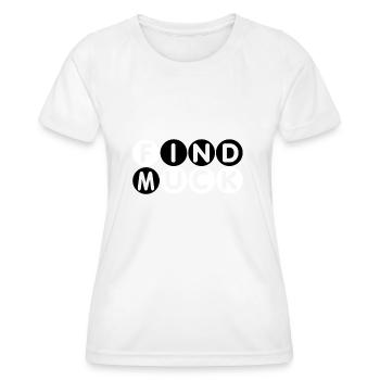 Find muck. Simply Mindfuck gift T-Shirt. - Frauen Funktions-T-Shirt - Weiß - Vorne - AI Model Female 172 dark (172cm)
