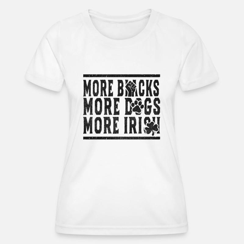 More Blacks More Dogs More Irish - Women's Functional T-Shirt - white