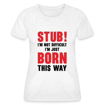 Stubborn Born This Way Attitude Stubbornness - Women's Functional T-Shirt - white - Front - AI Model Female 172 dark (172cm)