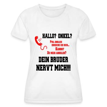Hallo Onkel - Dein Bruder nervt mich!! - Frauen Funktions-T-Shirt - Weiß - Vorne - AI Model Female 172 dark (172cm)