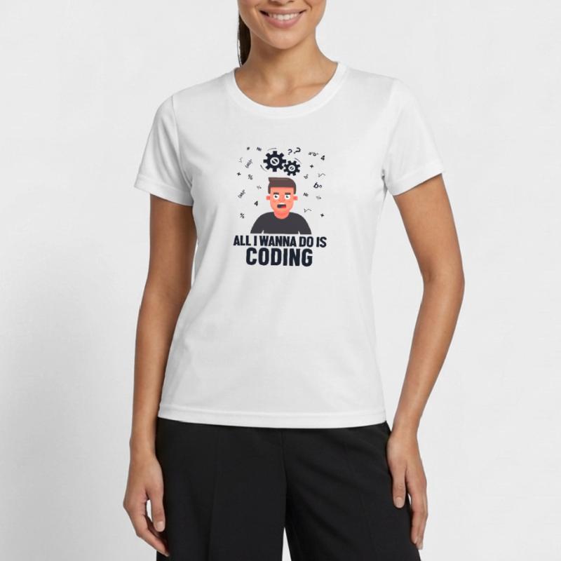 All I Wanna Do is Coding Developer Coder Frauen Funktions-T-Shirt