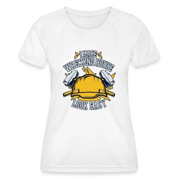 I Make Wrecking House Look Easy Experts House - Women's Functional T-Shirt - white - Front - AI Model Female 172 dark (172cm)