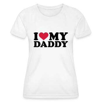 I love my Daddy - Women's Functional T-Shirt - white - Front - AI Model Female 172 dark (172cm)