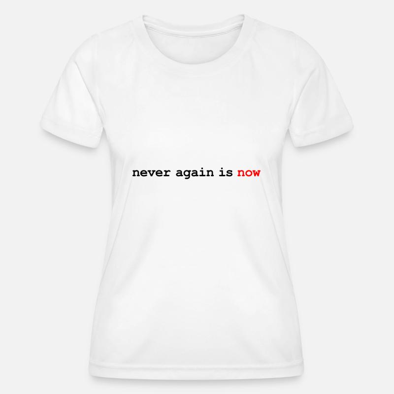 Never again is now - Women's Functional T-Shirt - white