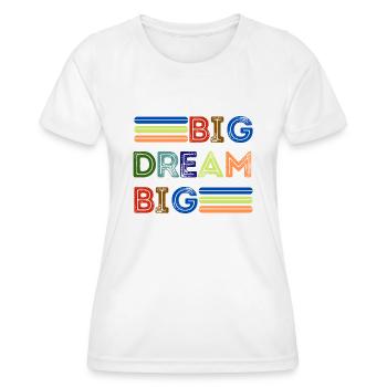 Big dream - T-shirt sport Femme - blanc - Devant - AI Model Female 172 dark (172cm)