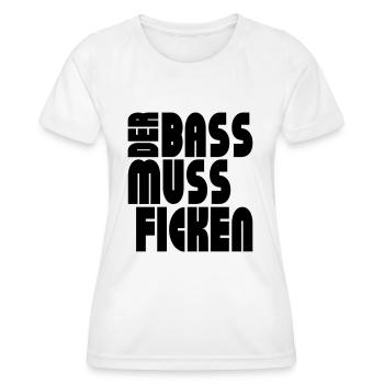 Techno Bass Hardstyle - Der Bass muss ficken - - Frauen Funktions-T-Shirt - Weiß - Vorne - AI Model Female 172 dark (172cm)