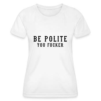 Be Polite - You Fucker - T-shirt sport Femme - blanc - Devant - AI Model Female 172 dark (172cm)