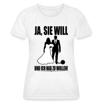 Ja Sie Will Und Ich Hab Zu Wollen JGA Party Heirat - Frauen Funktions-T-Shirt - Weiß - Vorne - AI Model Female 172 dark (172cm)
