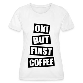 Ok but first coffee - Women's Functional T-Shirt - white - Front - AI Model Female 172 dark (172cm)