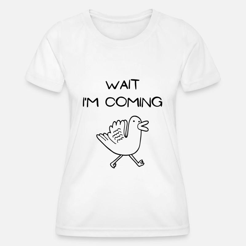 Wait I'm coming - Women's Functional T-Shirt - white