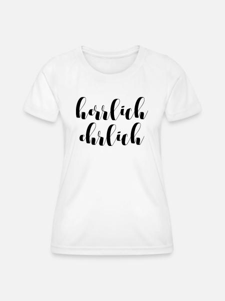 HERRLICH EHRLICH SPRUCH - Frauen Funktions-T-Shirt - Weiß