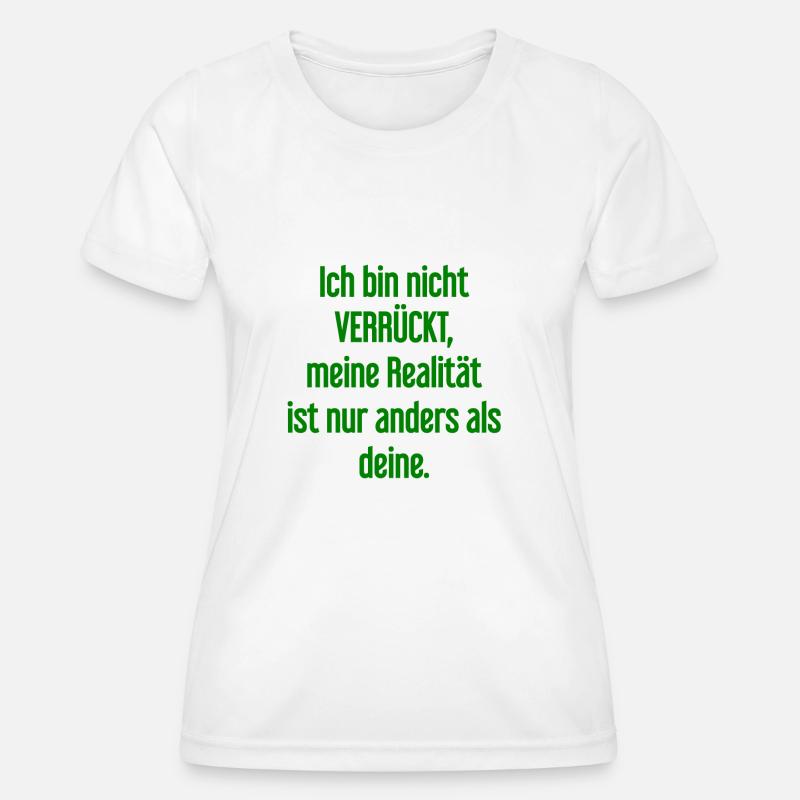 I'm not crazy – my reality is different - Women's Functional T-Shirt - white