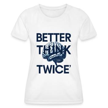 Besser zweimal Nachdenken - Frauen Funktions-T-Shirt - Weiß - Vorne - AI Model Female 172 dark (172cm)