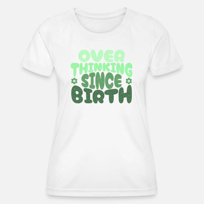 Overthinking since birth in green - Women's Functional T-Shirt - white