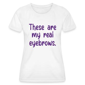 Ce sont mes vrais sourcils - T-shirt sport Femme - blanc - Devant - AI Model Female 172 dark (172cm)