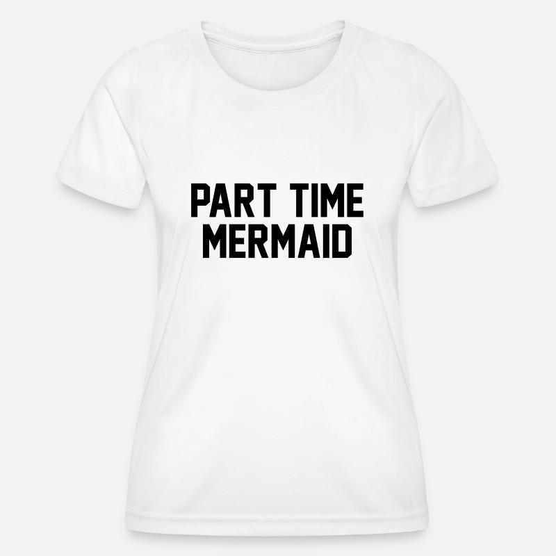 Part time mermaid - Women's Functional T-Shirt - white