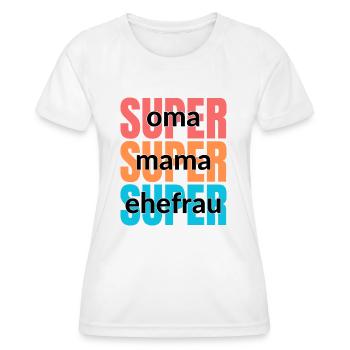 Super oma - Super mama - Super ehefrau - Frauen Funktions-T-Shirt - Weiß - Vorne - AI Model Female 172 dark (172cm)