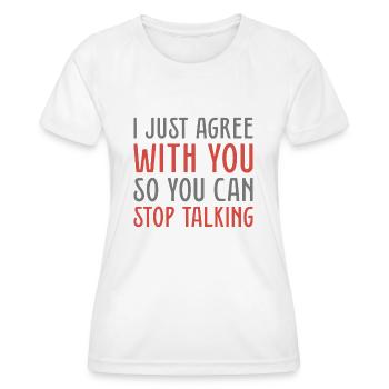 Ich stimme Ihnen nur zu, damit Sie aufhören können zu reden - Frauen Funktions-T-Shirt - Weiß - Vorne - AI Model Female 172 dark (172cm)