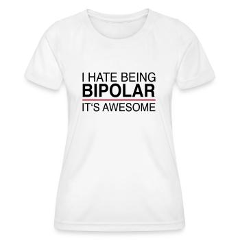 I hate being bipolar - Women's Functional T-Shirt - white - Front - AI Model Female 172 dark (172cm)