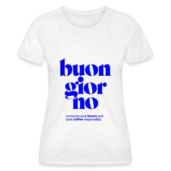 buon giorno: consume lovers and coffee responsibly - Women's Functional T-Shirt - white - Front - AI Model Female 172 dark (172cm)