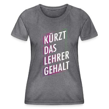 Kürzt das Lehrergehalt aber nicht den Spaß - Frauen Funktions-T-Shirt - dunkle Melange  - Vorne - AI Model Female 172 light (172cm)