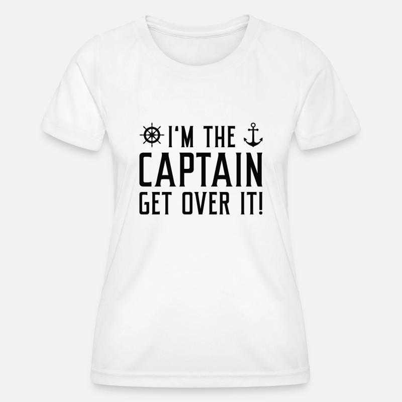 I’m The Captain Get Over It - Women's Functional T-Shirt - white