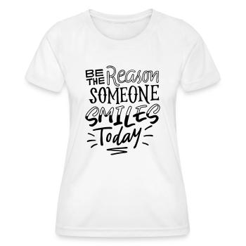Be The Reason Someone Smiles Today - Women's Functional T-Shirt - white - Front - AI Model Female 172 dark (172cm)