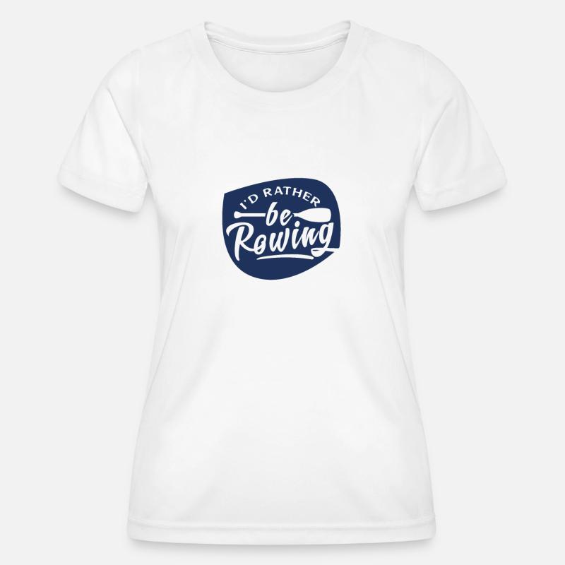 Rowing Boat Rowing Rowing Rowing Rowing Rowing - Women's Functional T-Shirt - white