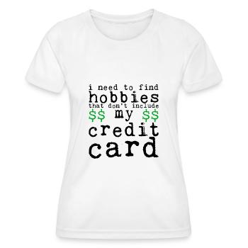 Need Find Hobbies That Don't Include Credit Card 4 - Women's Functional T-Shirt - white - Front - AI Model Female 172 dark (172cm)
