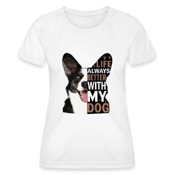 Life Is Better With My Dog - Women's Functional T-Shirt - white - Front - AI Model Female 172 dark (172cm)
