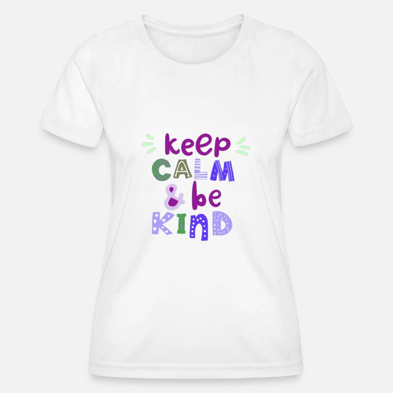 Keep Calm & Be Kind - Women's Functional T-Shirt - white