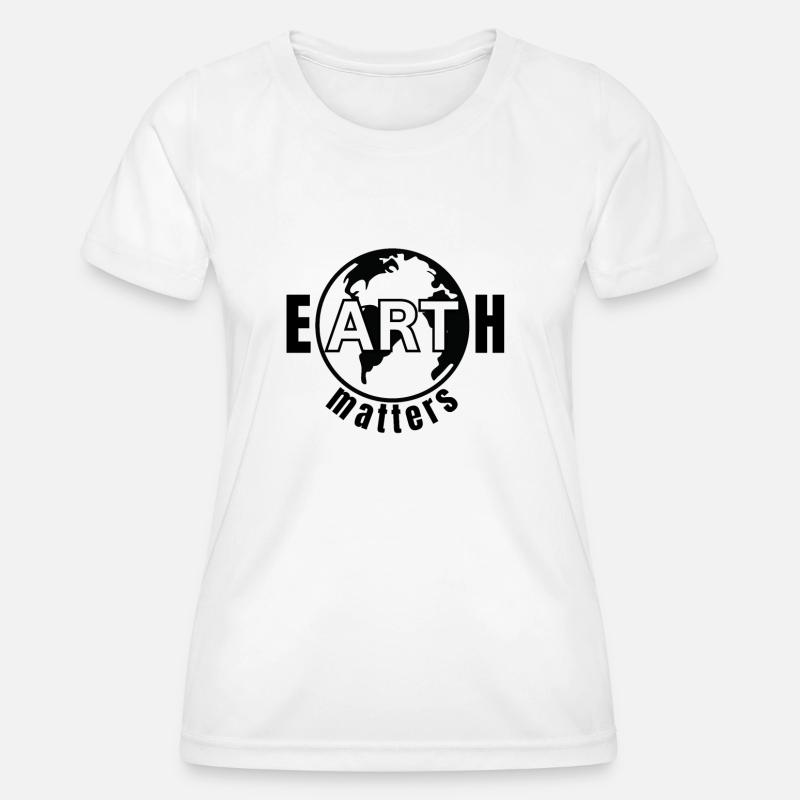 Earth Matters, Art Matters,Trendy Nature Statement - Women's Functional T-Shirt - white