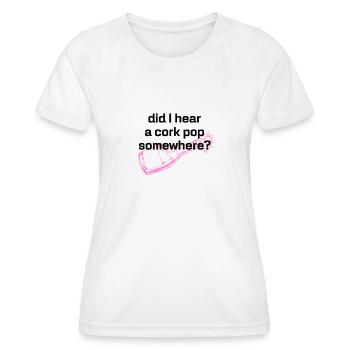 Did I Hear A Cork Pop Somewhere, Statement - Women's Functional T-Shirt - white - Front - AI Model Female 172 dark (172cm)