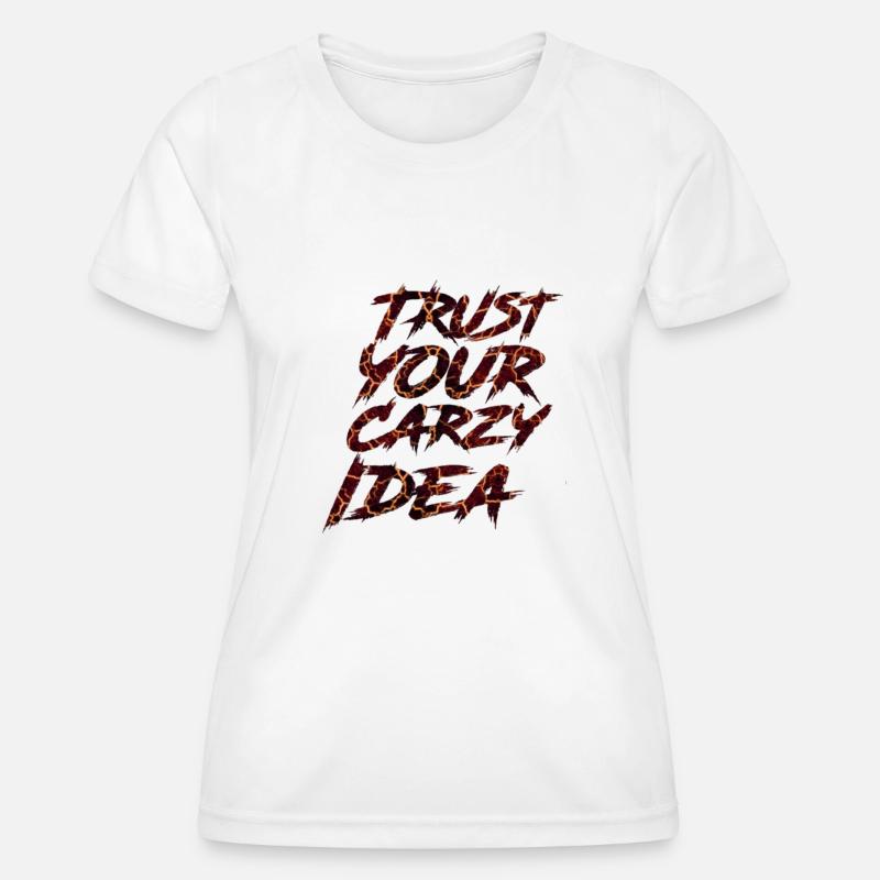 Trust your crazy Idea - Women's Functional T-Shirt - white