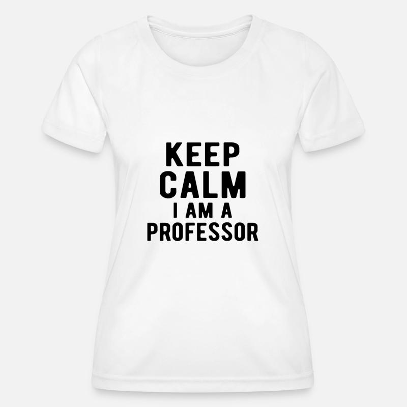 Professor: keep calm I am a professor - Women's Functional T-Shirt - white