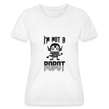 I'm Not A Robot Funny Robotics Engineer - Frauen Funktions-T-Shirt - Weiß - Vorne - AI Model Female 172 dark (172cm)