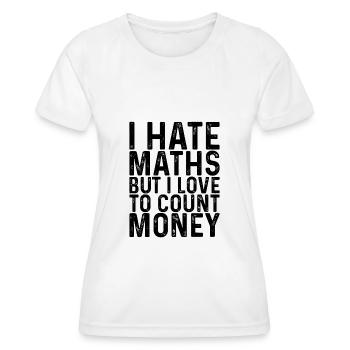 Je déteste les maths mais j’aime compter l’argent 3 - T-shirt sport Femme - blanc - Devant - AI Model Female 172 dark (172cm)