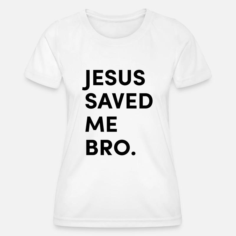 Jesus saved me bro - Women's Functional T-Shirt - white