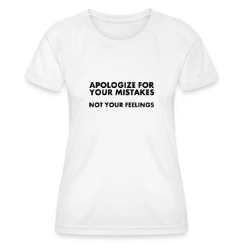 Apologize for your mistakes not your feelings - Women's Functional T-Shirt - white - Front - AI Model Female 172 dark (172cm)