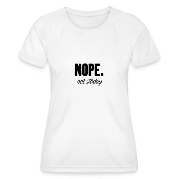 Non, pas aujourd’hui - T-shirt sport Femme - blanc - Devant - AI Model Female 172 dark (172cm)