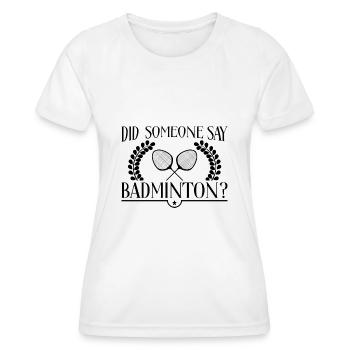 Badminton : dicton ironique, Hobby Sports - T-shirt sport Femme - blanc - Devant - AI Model Female 172 dark (172cm)