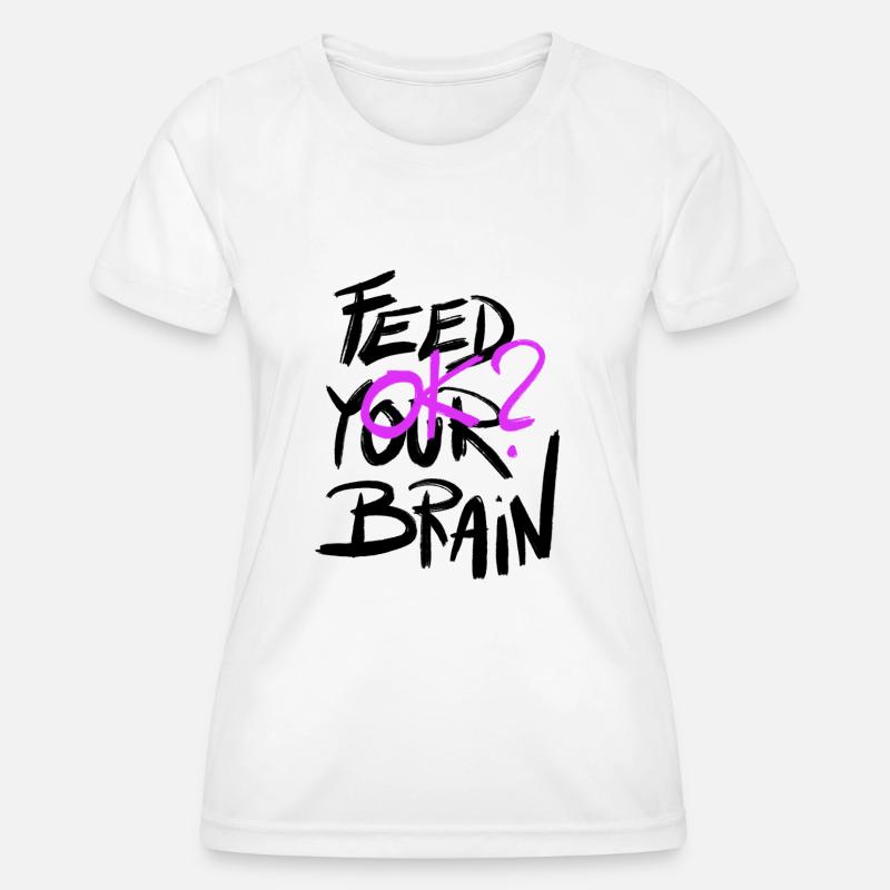 Feed Your Brain - Women's Functional T-Shirt - white