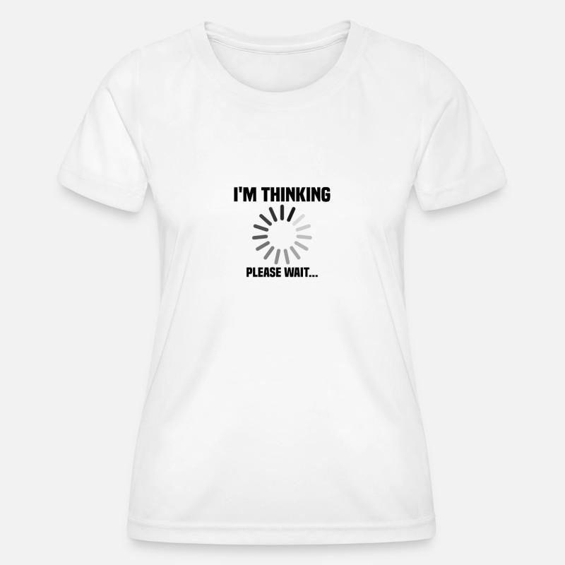 I m thinking, please wait - Women's Functional T-Shirt - white